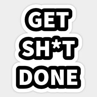 Get sh*t done Sticker